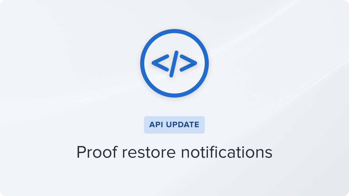 API_ Proof restore notifications
